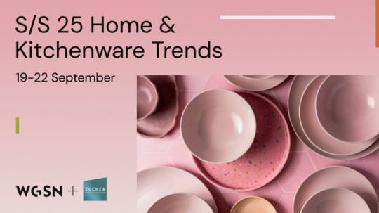 S/S 25 Home and Kitchenware Trends with WGSN are at Zuchex!